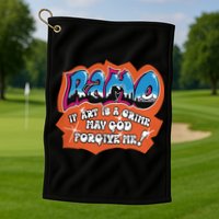 Ramo If Art Is A Crime May God Forgive Me Golf Towel