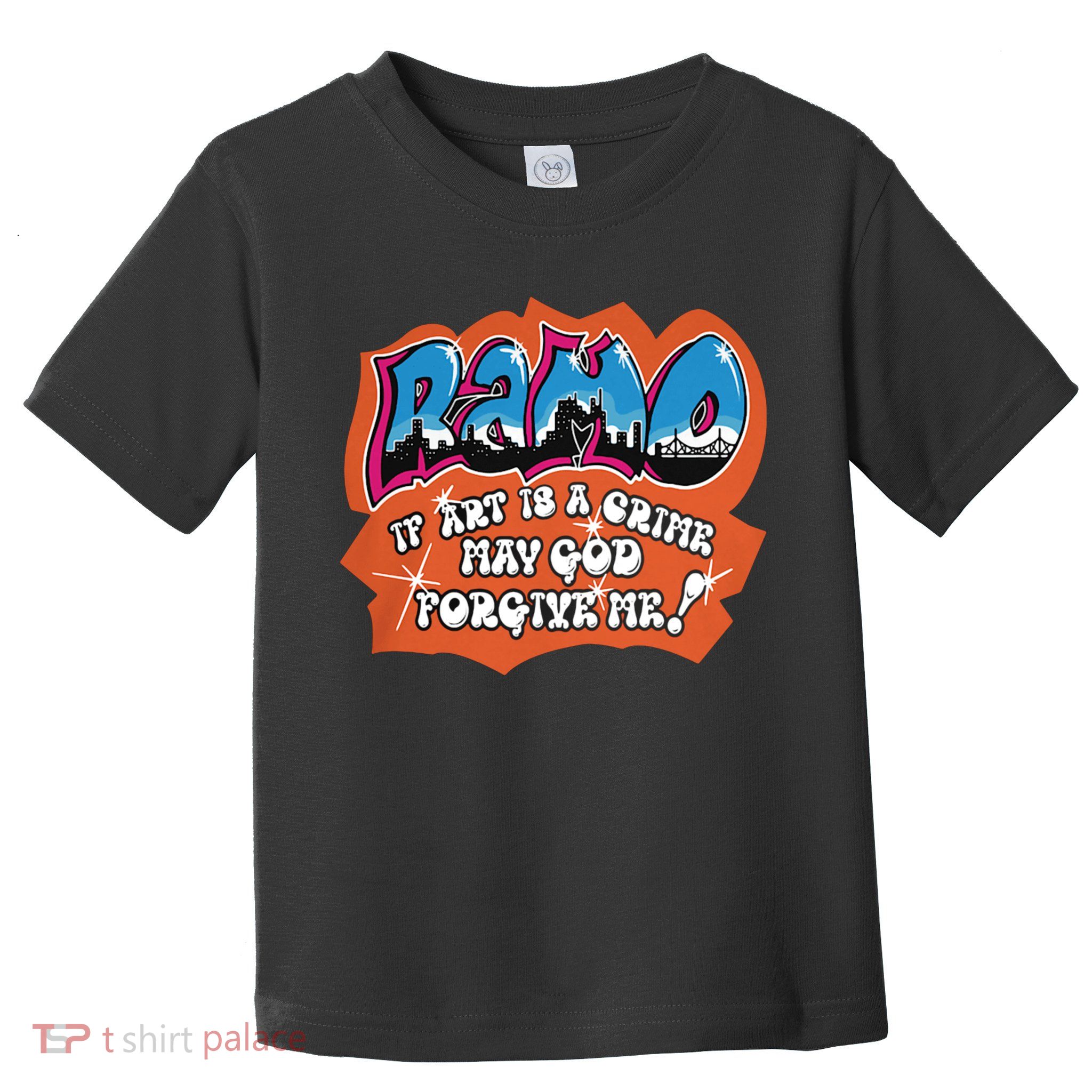 Ramo If Art Is A Crime May God Forgive Me Toddler T-Shirt