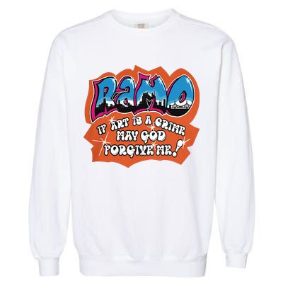Ramo If Art Is A Crime May God Forgive Me Garment-Dyed Sweatshirt