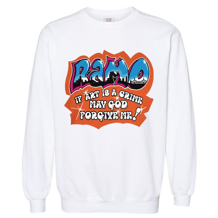 Ramo If Art Is A Crime May God Forgive Me Garment-Dyed Sweatshirt