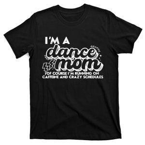 Retro I’M A Dance Mom Of Course I’M Running On Caffeine T-Shirt