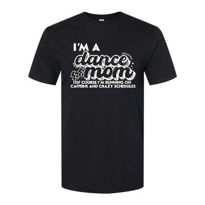 Retro I’M A Dance Mom Of Course I’M Running On Caffeine Softstyle® CVC T-Shirt