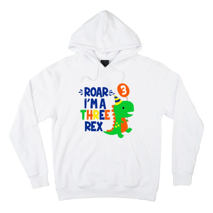 Roar I'm A Three Rex Dinosaur 3rd Birthday Boy 3 Years Bday Hoodie