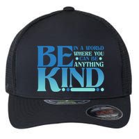 Retro In A World Where You Can Be Anything Be Kind Flexfit Unipanel Trucker Cap