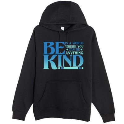 Retro In A World Where You Can Be Anything Be Kind Premium Pullover Hoodie
