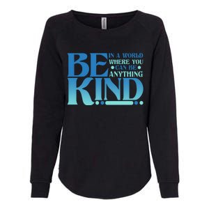 Retro In A World Where You Can Be Anything Be Kind Womens California Wash Sweatshirt