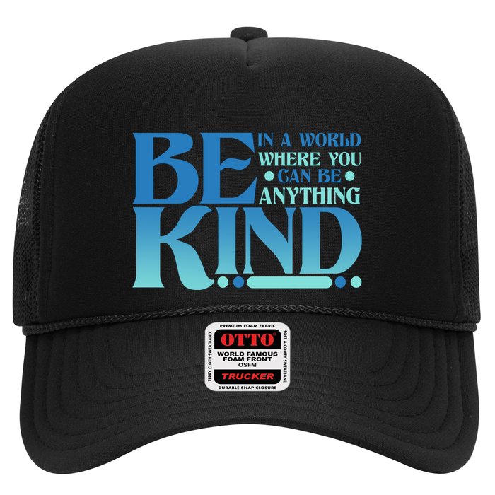 Retro In A World Where You Can Be Anything Be Kind Trucker Hat