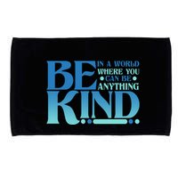 Retro In A World Where You Can Be Anything Be Kind Microfiber Hand Towel