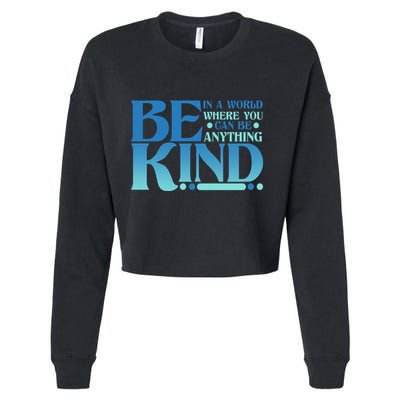 Retro In A World Where You Can Be Anything Be Kind Cropped Pullover Crew