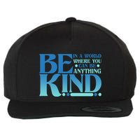 Retro In A World Where You Can Be Anything Be Kind Wool Snapback Cap