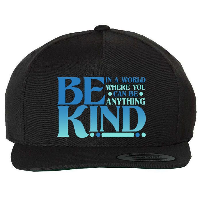 Retro In A World Where You Can Be Anything Be Kind Wool Snapback Cap