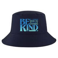 Retro In A World Where You Can Be Anything Be Kind Cool Comfort Performance Bucket Hat