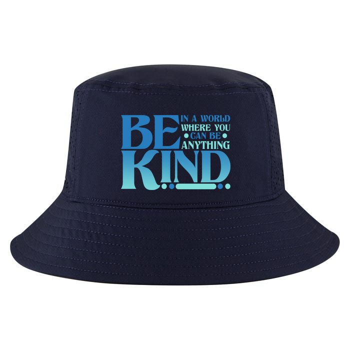 Retro In A World Where You Can Be Anything Be Kind Cool Comfort Performance Bucket Hat