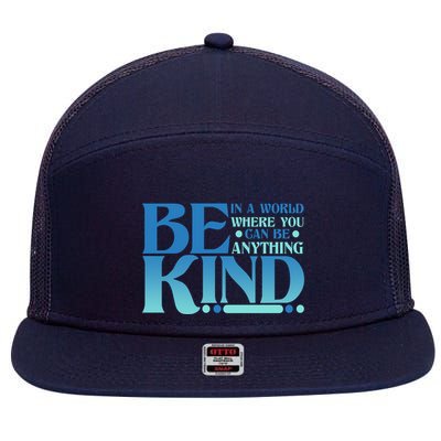 Retro In A World Where You Can Be Anything Be Kind 7 Panel Mesh Trucker Snapback Hat
