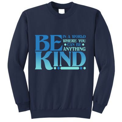 Retro In A World Where You Can Be Anything Be Kind Sweatshirt
