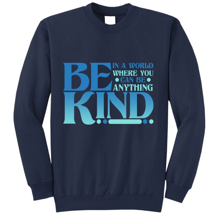 Retro In A World Where You Can Be Anything Be Kind Sweatshirt