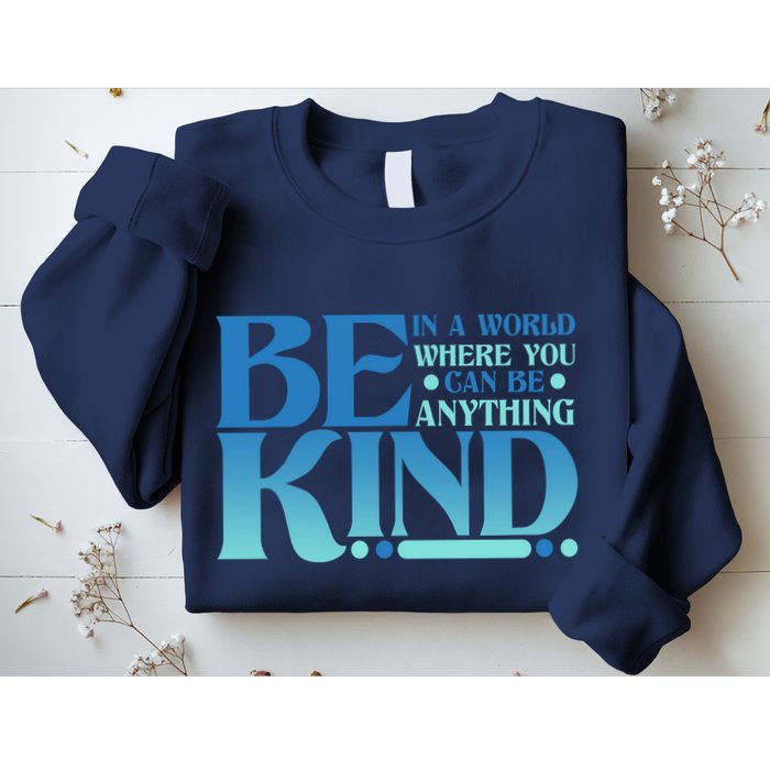 Retro In A World Where You Can Be Anything Be Kind Sweatshirt
