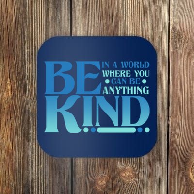 Retro In A World Where You Can Be Anything Be Kind Coaster