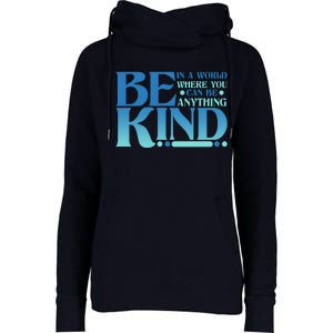 Retro In A World Where You Can Be Anything Be Kind Womens Funnel Neck Pullover Hood