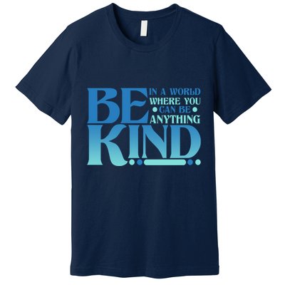 Retro In A World Where You Can Be Anything Be Kind Premium T-Shirt