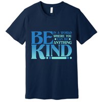 Retro In A World Where You Can Be Anything Be Kind Premium T-Shirt