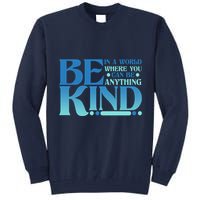 Retro In A World Where You Can Be Anything Be Kind Tall Sweatshirt