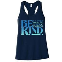 Retro In A World Where You Can Be Anything Be Kind Women's Racerback Tank