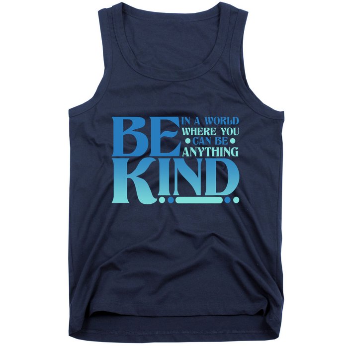 Retro In A World Where You Can Be Anything Be Kind Tank Top
