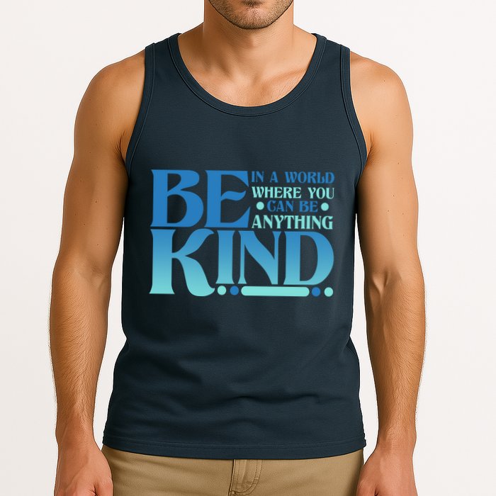 Retro In A World Where You Can Be Anything Be Kind Tank Top