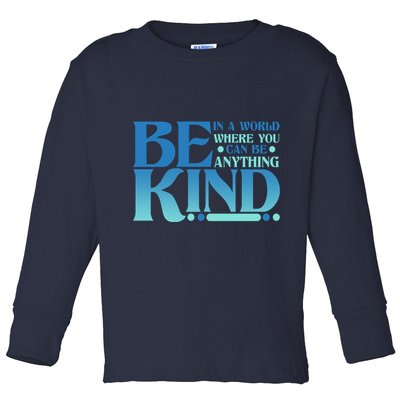Retro In A World Where You Can Be Anything Be Kind Toddler Long Sleeve Shirt