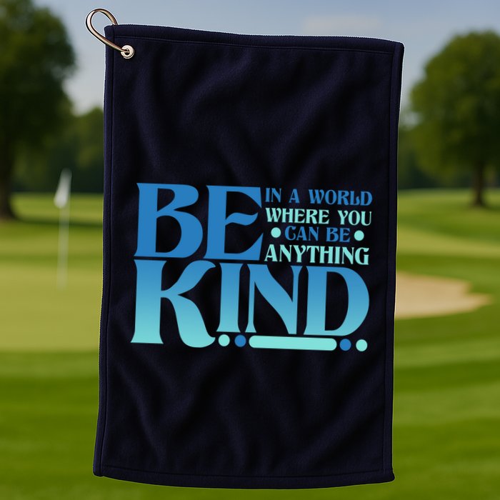 Retro In A World Where You Can Be Anything Be Kind Golf Towel