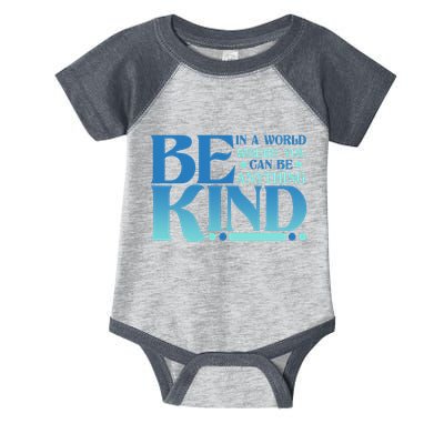 Retro In A World Where You Can Be Anything Be Kind Infant Baby Jersey Bodysuit