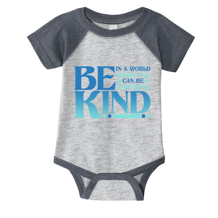 Retro In A World Where You Can Be Anything Be Kind Infant Baby Jersey Bodysuit