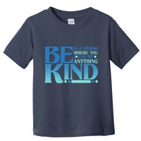 Retro In A World Where You Can Be Anything Be Kind Toddler T-Shirt