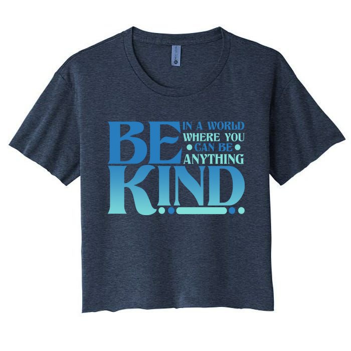 Retro In A World Where You Can Be Anything Be Kind Women's Crop Top Tee