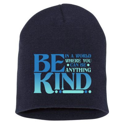 Retro In A World Where You Can Be Anything Be Kind Short Acrylic Beanie