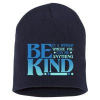 Retro In A World Where You Can Be Anything Be Kind Short Acrylic Beanie