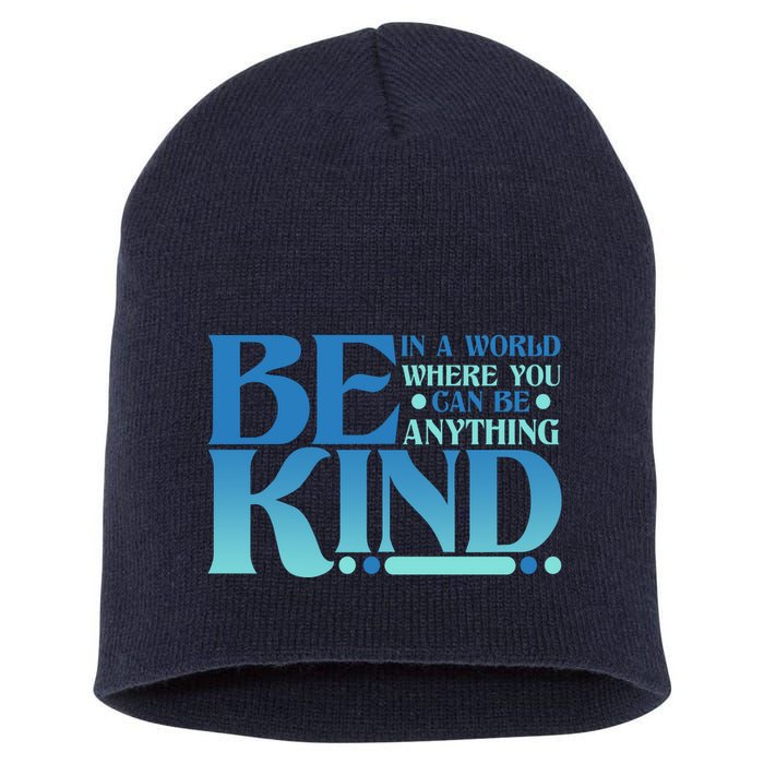 Retro In A World Where You Can Be Anything Be Kind Short Acrylic Beanie