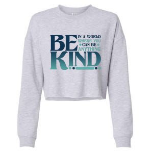 Retro In A World Where You Can Be Anything Be Kind Cropped Pullover Crew