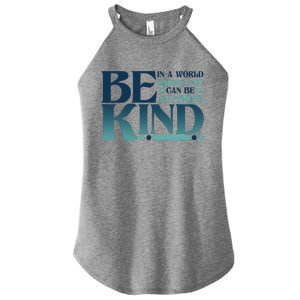 Retro In A World Where You Can Be Anything Be Kind Women's Perfect Tri Rocker Tank