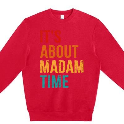 Retro ItS About Madam Time Premium Crewneck Sweatshirt