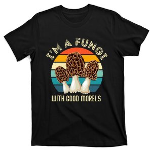 Retro I’M A FUNGI with GOOD MORELS Funny Morel Meme T-Shirt