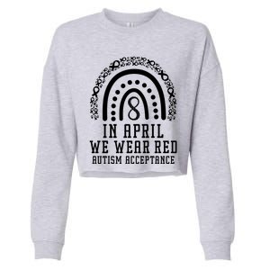 Rainbow In April We Wear Red Autism Awareness Acceptance Gift Cropped Pullover Crew