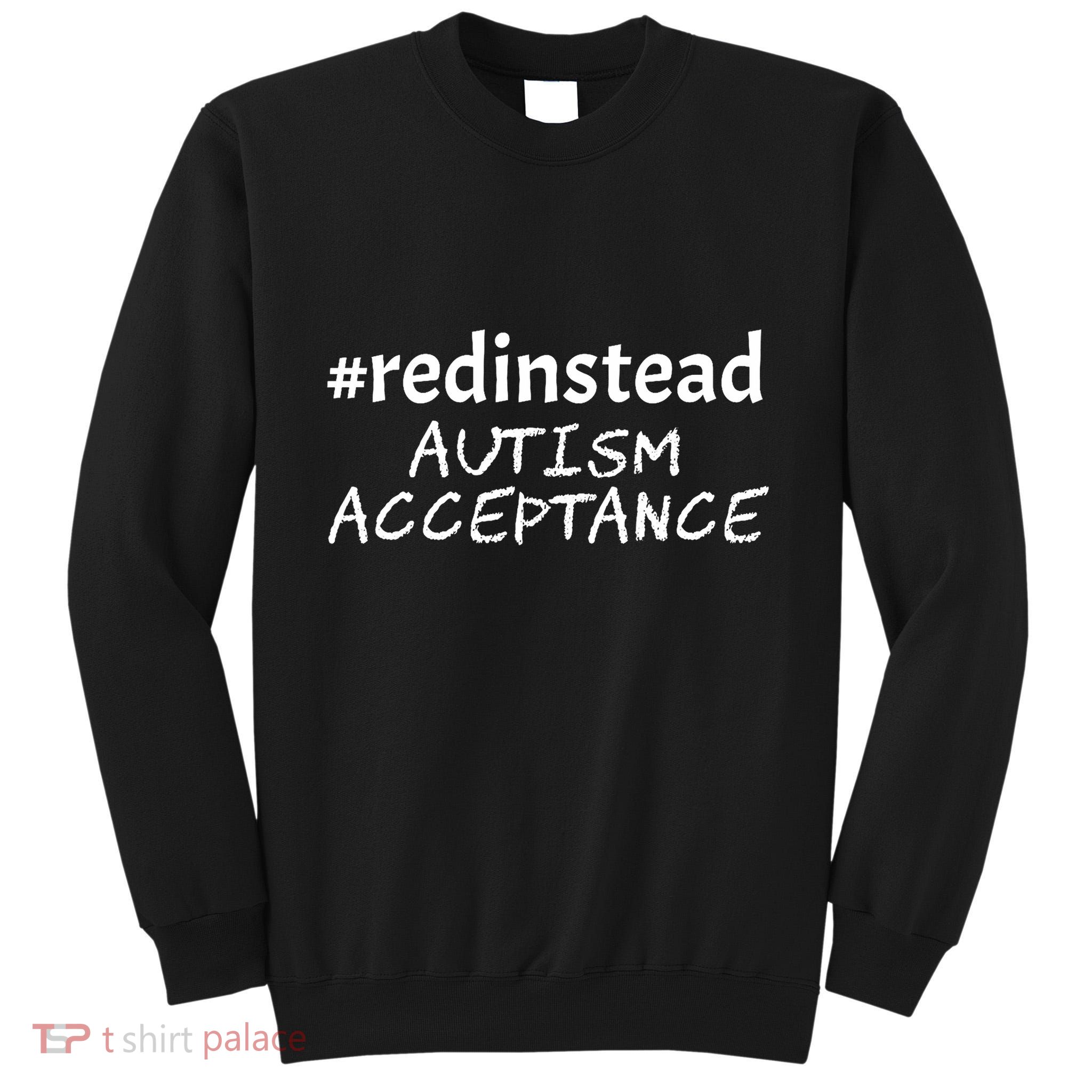 Red Instead Autism Acceptance Celebrate Difference Tall Sweatshirt