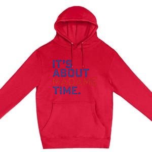 Retro Its About Madam Time Funny ItS About Madam Time Premium Pullover Hoodie