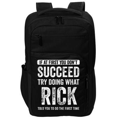 Rick If At First You Dont Succeed Try Doing What Rick Impact Tech Backpack