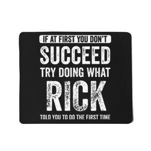 Rick If At First You Dont Succeed Try Doing What Rick Mousepad