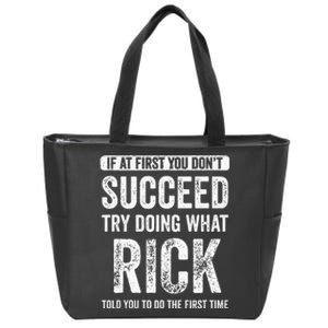 Rick If At First You Dont Succeed Try Doing What Rick Zip Tote Bag