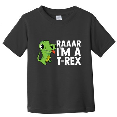 Raar I'm A T Rex Cute Funny Dinosaur Toddler T-Shirt