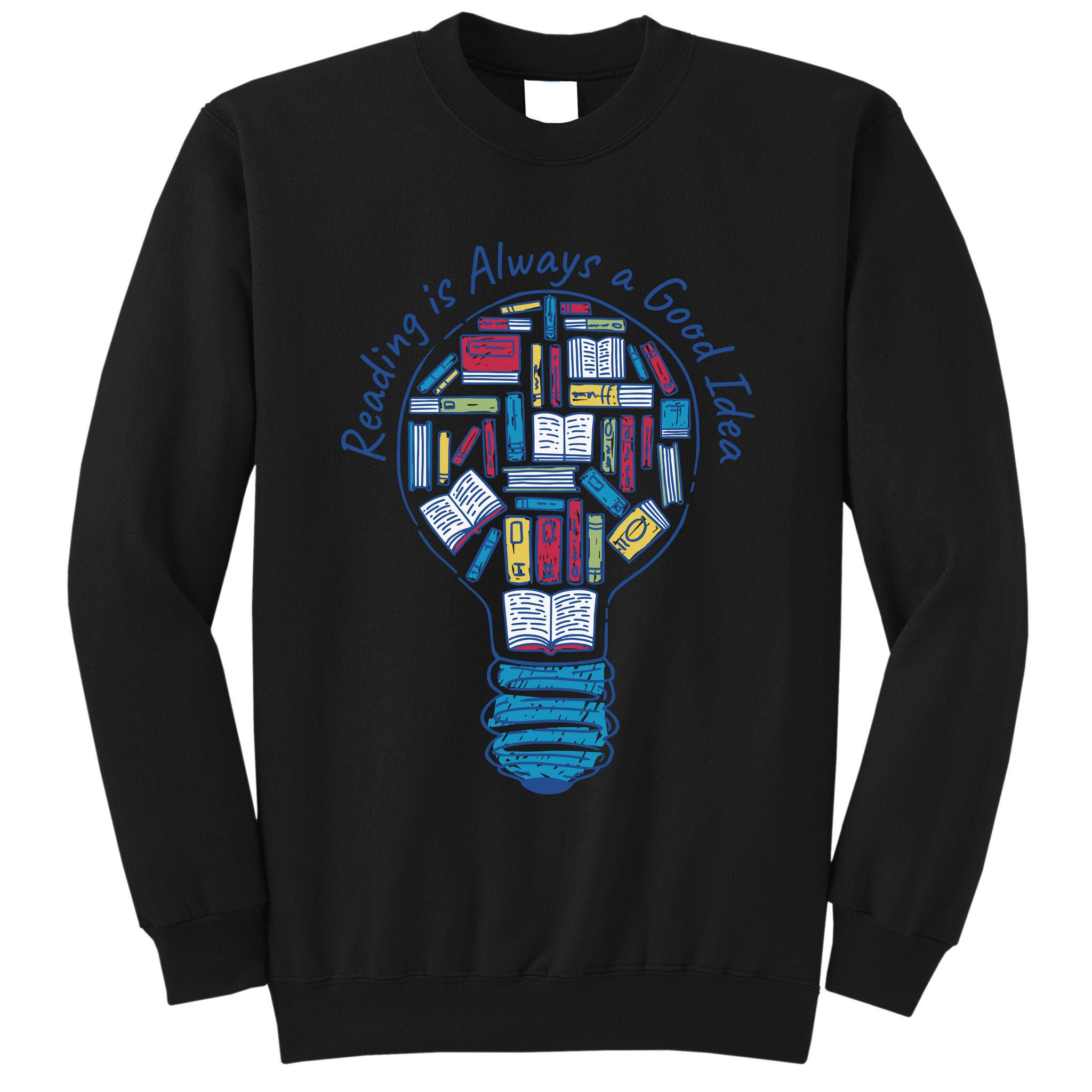 Reading Is Always A Good Idea Lightbulb Tall Sweatshirt